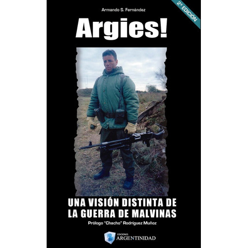 Argies!: Una Visión Distinta De La Guerra De Malvinas, De Armando S. Fernández. Editorial Ediciones Argentinidad, Tapa Blanda En Castellano, 2017