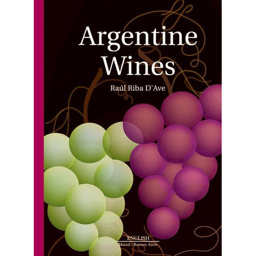 Argentine Wines, De Raul Riba D'ave. Editorial Maizal Ediciones, Tapa Blanda En Español