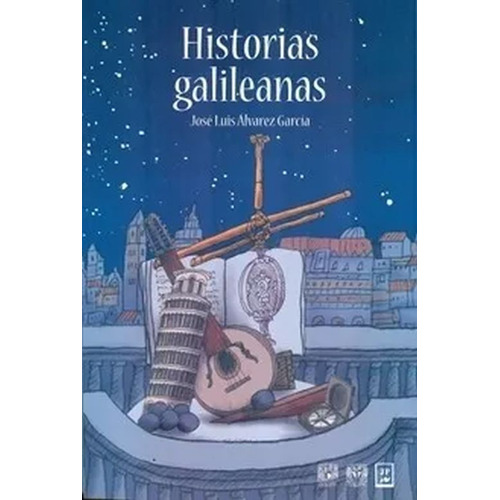 Historias Galileanas, De Garcia Alvarez, Jose Luis. Editorial Juan Pablos Editor, Tapa Blanda, Edición 1.0 En Español, 2018