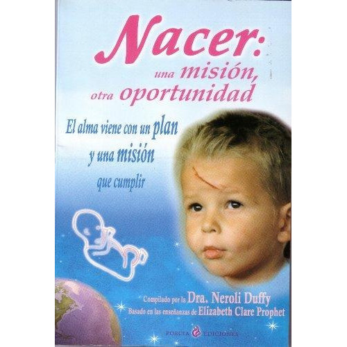 Nacer: Una Mision, Otra Oportunidad, De Duffy, Neroli. Editorial Porcia, Tapa Tapa Blanda En Español