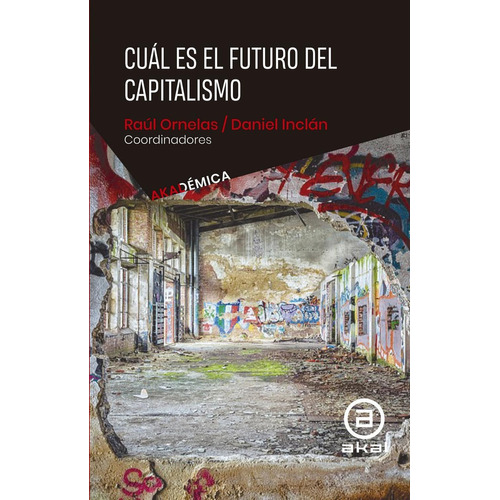 Cuál Es El Futuro Del Capitalismo, De Ornelas, Raúl; Inclán, Daniel. Editorial Akal, Tapa Pasta Blanda, Edición 1 En Español, 2020