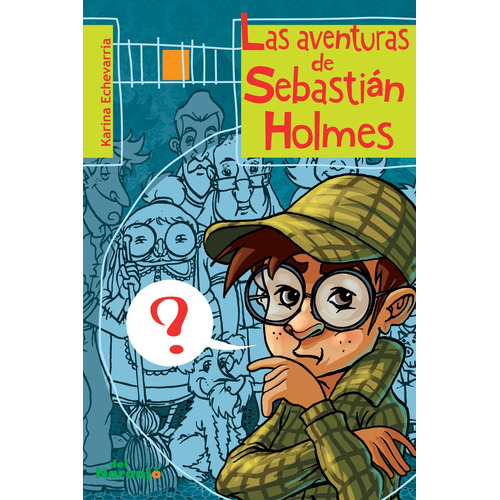 Las Aventuras De Sebastián Holmes - Sub 20, de Echevarria, Karina. Editorial Del Naranjo, tapa blanda en español