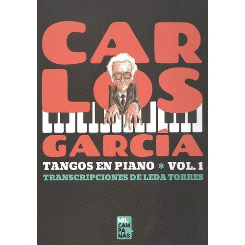 Tangos En Piano Carlos García Vol 1, De Transcripciones De Leda Torres. Editorial Mil Campanas En Español