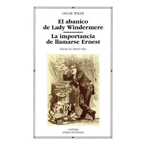 El Abanico De Lady Windermere - La Importancia De Llamarse Ernest, De Oscar Wilde. Editorial Cátedra (g), Tapa Blanda En Español