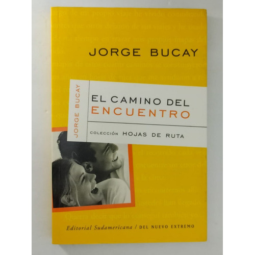 El Camino Del Encuentro, De Jorge Bucay. Editorial Sudamericana, Tapa Blanda En Español