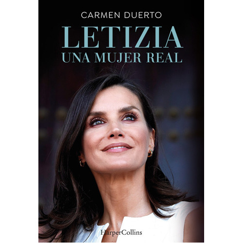 Letizia, Una Mujer Real, De Duerto, Carmen., Vol. 0. Editorial Harpercollins, Tapa Blanda En Español, 2022