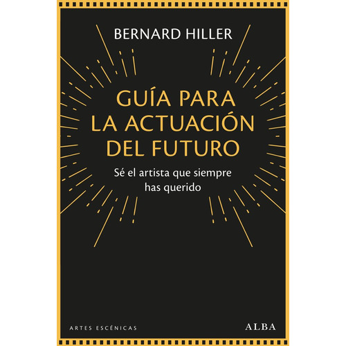 Guia Para La Actuacion Del Futuro, De Hiller, Bernard. Alba Editorial, Tapa Blanda En Español