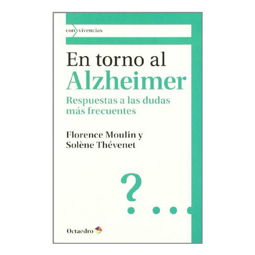 En Torno Al Alzheimer, De Moulin Florence., Vol. Abc. Editorial Editorial Octaedro, Tapa Blanda En Español, 1