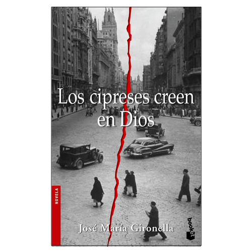Los cipreses creen en Dios, de Gironella, José María. Serie Fuera de colección Editorial Booket México, tapa blanda en español, 2014