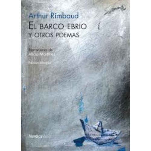 Barco Ebrio Y Otros Poemas, El - Arthur Rimbaud