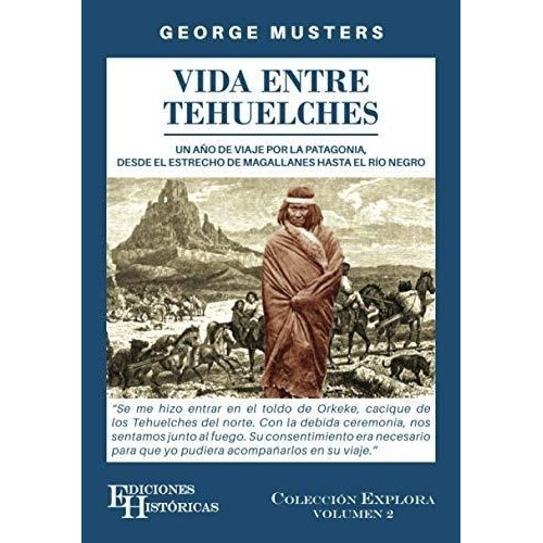 Vida Entre Tehuelches, de George Chawort Musters. Editorial EDIC.AUTOR, tapa blanda en español, 2021