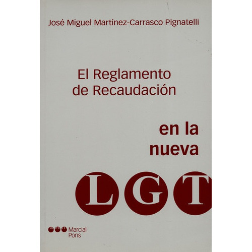 El Reglamento De Recaudacion En La Nueva Lgt, De Martínez Carrasco, José Miguel. Editorial Marcial Pons, Tapa Blanda, Edición 1 En Español, 2007