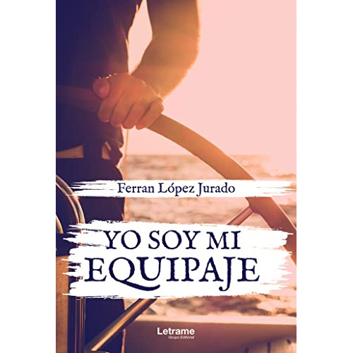 Yo Soy Mi Equipaje: 01 -autoayuda-, De Ferran Lopez Jurado. Editorial Letrame S L, Tapa Blanda En Español, 2022