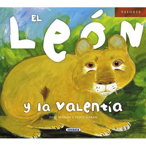 El Leon Y La Valentia (valores), De Gaban, Jesus; Moran, Jose. Editorial Susaeta En Español