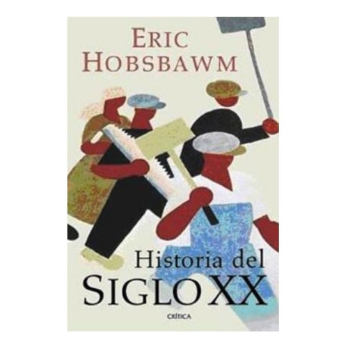 Historia Del Siglo X X - Eric J. Hobsbawm