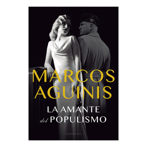 La amante del populismo, de Marcos Aguinis. Editorial Sudamericana, tapa blanda en español, 2022
