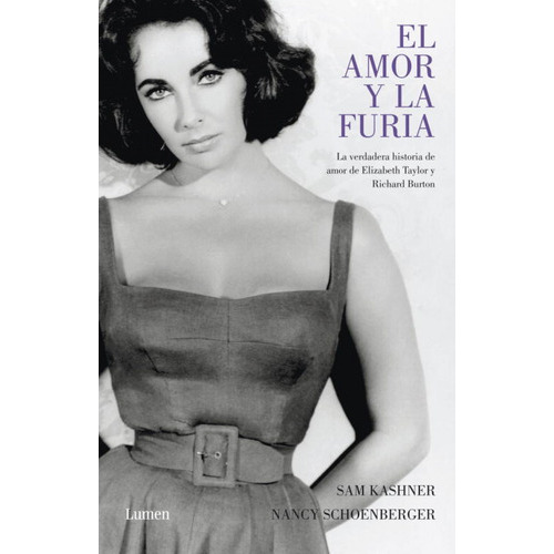 El Amor Y La Furia, de Sam Kashner /  Nancy Schoenberger. Editorial LUMEN ESPAÑA, tapa blanda, edición 1 en español