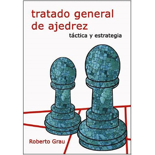 Tratado General De Ajedrez . Tactica Y Estrategia (n.e.)