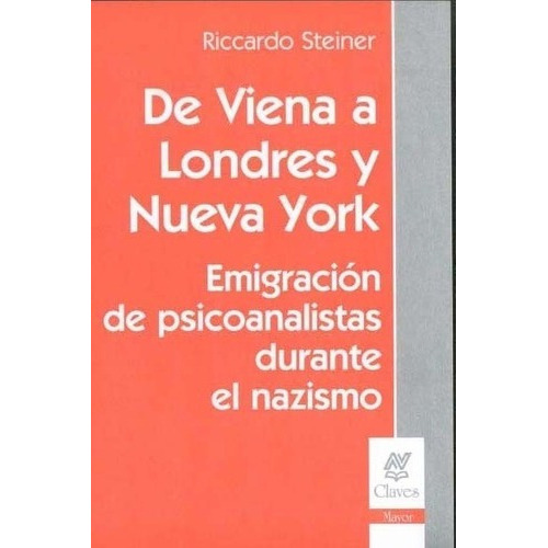 De Viena A Londres Y Nueva York  - Steiner, Riccardo, de STEINER, RICCARDO. Editorial Nueva Visión en español