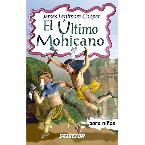 Último Mohicano, El, de Fenimore Cooper, James. Editorial Selector, tapa blanda en español, 2016