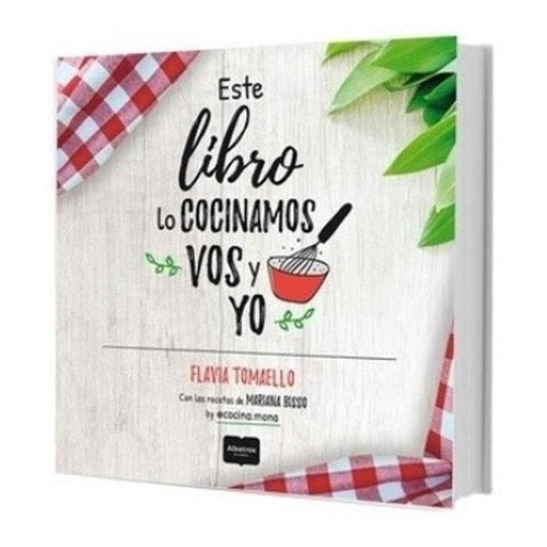 Este Libro Lo Cocinamos Vos Y Yo, De Tomaello Flavia. Editorial Albatros En Español