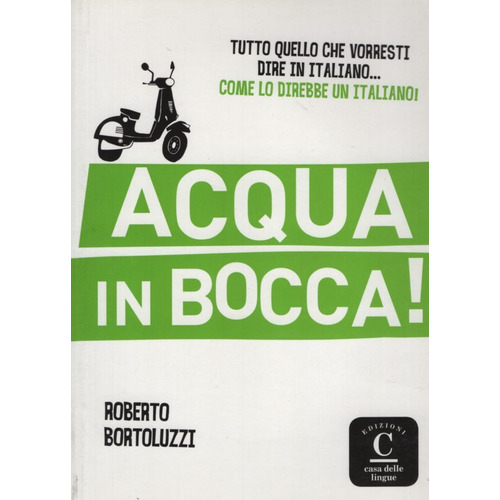 Acqua In Bocca! - Libro - Tutto Quello Che Vorresi Dire In I