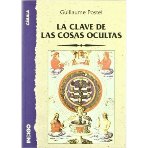 La Clave De Las Cosas Ocultas, Guillaume Postel, Indigo