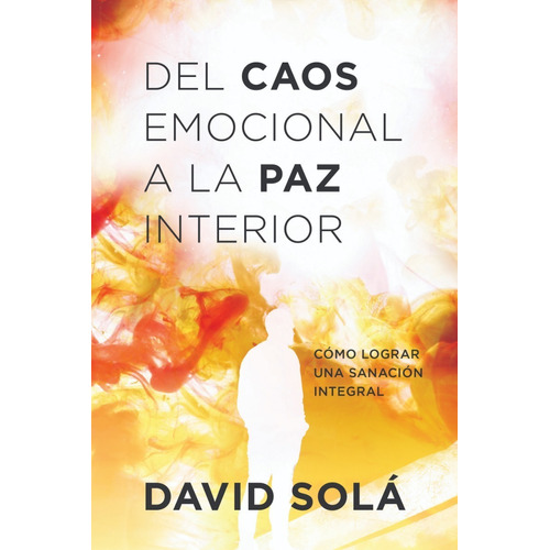 Del Caos Emocional A La Paz Interior - David Sola