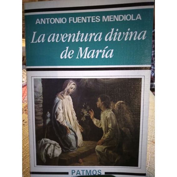 La Aventura Divina De María. Antonio Fuentes Mendiola