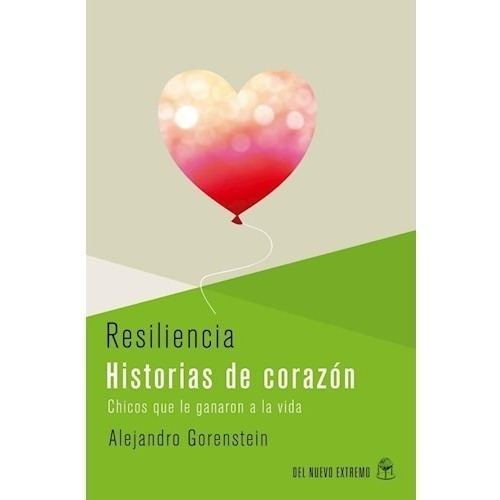 Libro Resiliencia  Historias De Corazon De Alejandro Gorenst