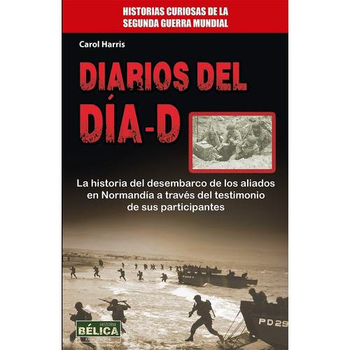 Diarios Del Día -d - Historia Del Desembarco De Los Aliados