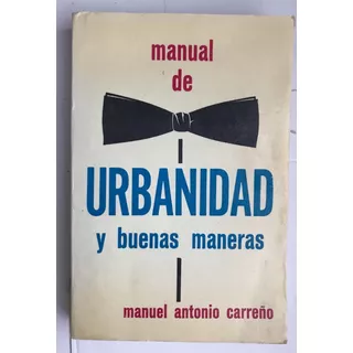 Manual De Carreño, Urbanidad Buenas Maneras. Etiqueta