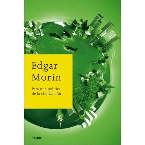 Para Una Política De La Civilización, De Edgar Morin., Vol. 0. Editorial Paidós, Tapa Blanda En Español, 2009