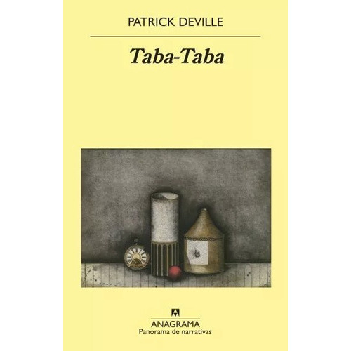 TABA-TABA, de Deville, Patrick. Editorial Anagrama en español