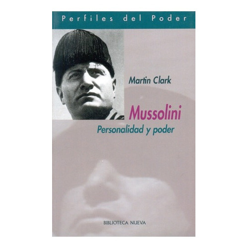 Mussolini: Personalidad Y Poder - Clark, Martin, De Clark, Martin. Editorial Biblioteca Nueva En Español