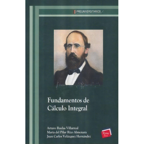 Fundamentos De Calculo Integral, De Ruelas Villarreal, Arturo. Editorial Reims Ediciones, Tapa Blanda, Edición 1 En Español, 2016