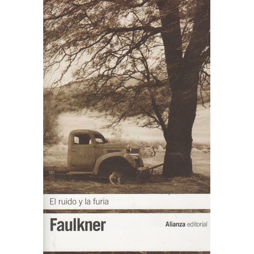 El Ruido Y La Furia - William Faulkner, de Faulkner, William. Editorial Alianza, tapa blanda en español