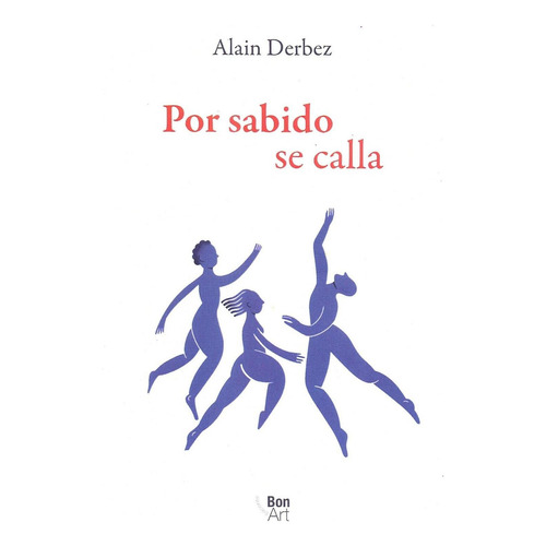 Por Sabido Se Calla, De Derbez, Alaín. Editorial Bonilla Artigas Editores, Tapa Blanda, Edición 1 En Español
