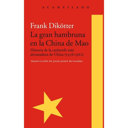 Frank Dikötter La gran hambruna en la China de Mao Editorial Acantilado