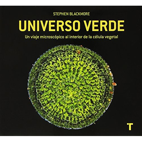 Universo Verde Un Viaje Microscopico Al Interior De La Celu, De Stephen Blackmore. Editorial Oceano, Edición 1 En Español