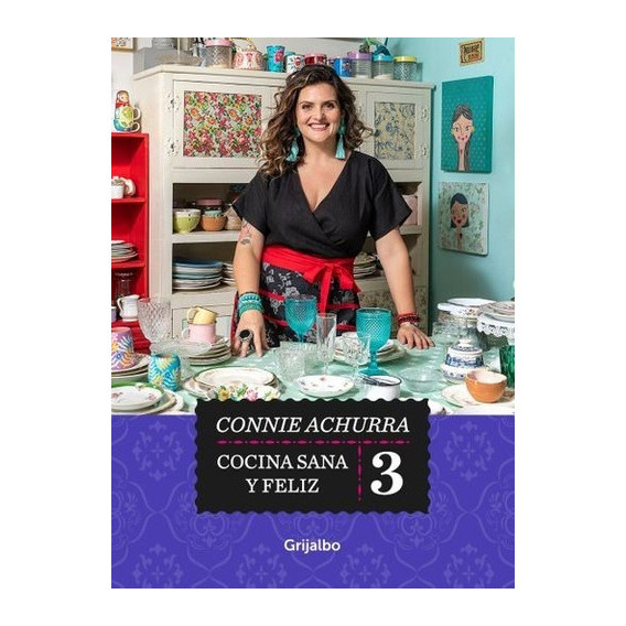 Cocina Sana Y Feliz 3 / Connie Achurra