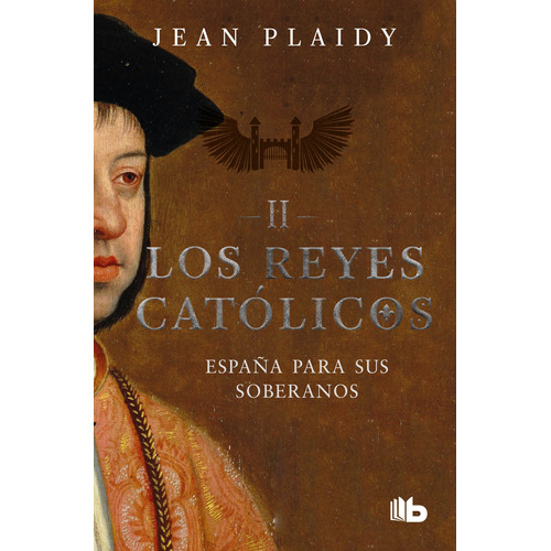 España para sus soberanos ( Los Reyes Católicos 2 ), de Plaidy, Jean. Serie B de Bolsillo Editorial B de Bolsillo, tapa blanda en español, 2019