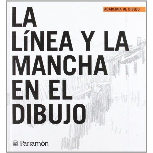 Linea Y La Mancha En El Dibujo, La, de Canal, Maria Fernanda. Editorial Parramon en español