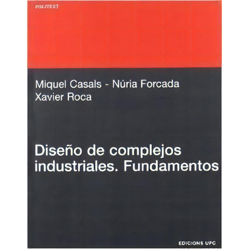 Diseãâ±o De Complejos Industriales, De Casals Casanova, Miquel. Editorial Universitat Politecnica De Catalunya. Iniciativa D, Tapa Blanda En Español