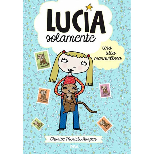 Una idea maravillosa ( Lucía solmanete 1 ), de Harper, Charise Mericle. Serie Lucía solmanete, vol. 1. Editorial Molino, tapa blanda en español, 2013