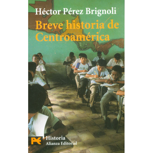 Breve Historia De Centroamérica, De Héctor Pérez Brignoli. Editorial Alianza Distribuidora De Colombia Ltda., Tapa Blanda, Edición 2010 En Español