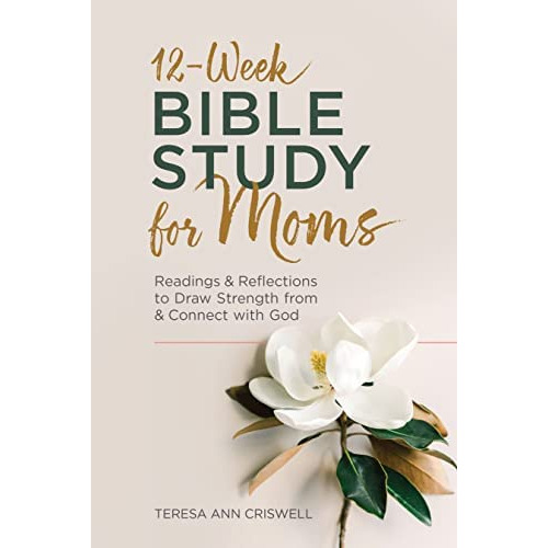 12-week Bible Study For Moms: Readings & Reflections To Draw Strength From & Connect With God, De Criswell, Teresa Ann. Editorial Oem, Tapa Blanda En Inglés