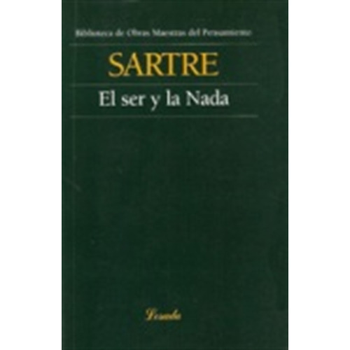 El Ser Y La Nada - Obras Maestras Del Pensamiento, de Sartre, Jean-Paul. Editorial Losada, tapa blanda en español, 2004