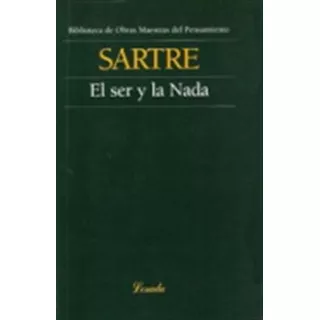 El Ser Y La Nada - Obras Maestras Del Pensamiento, De Sartre, Jean-paul. Editorial Losada, Tapa Blanda En Español, 2004