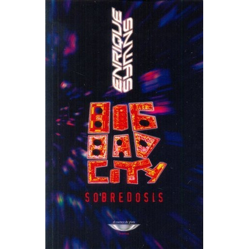 Big Bad City. Sobredosis - Enrique Symns